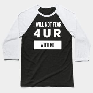 I will not fear Baseball T-Shirt